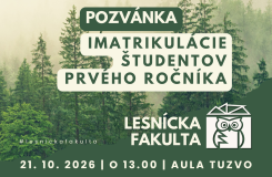 Pozvánka na imatrikuláciu študentov 1. ročníka Lesníckej fakulty